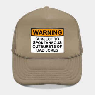 WARNING: SUBJECT TO SPONTANEOUS OUTBURSTS OF DAD JOKES Hat