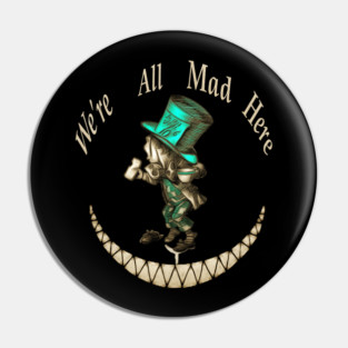 We're All Mad Here - Mad Hatter - Alice In Wonderland Pin