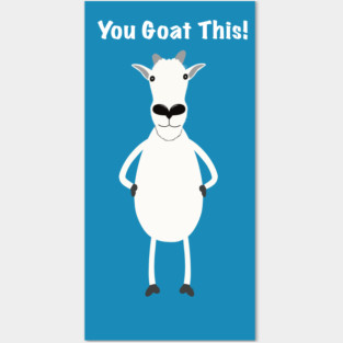 You Goat This! Posters and Art