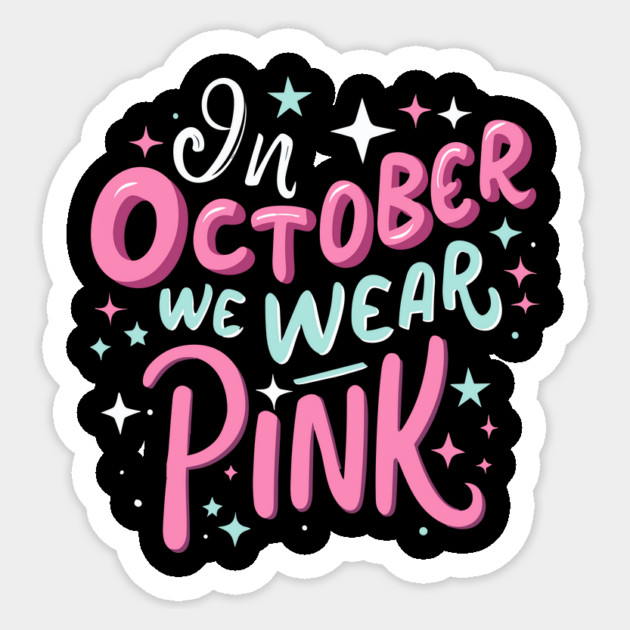 In October we wear pink Sticker by The WYLD Tribe