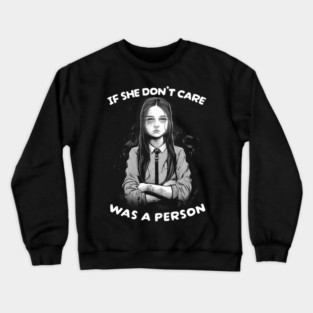 IF SHE DONT CARE Crewneck Sweatshirt