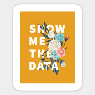 Show me the data Sticker