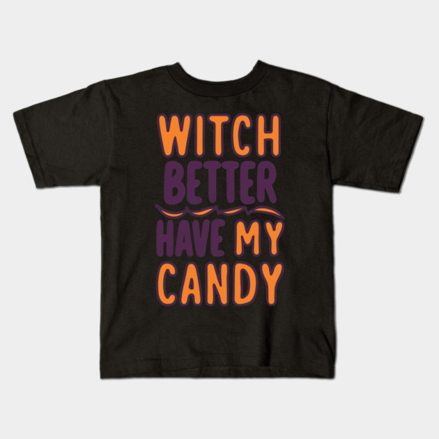 Witch Better Have My Candy Kids T-Shirt by Frank Ring