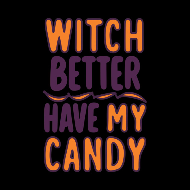 Witch Better Have My Candy by Frank Ring
