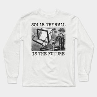 SOLAR THERMAL IS THE FUTURE Long Sleeve T-Shirt