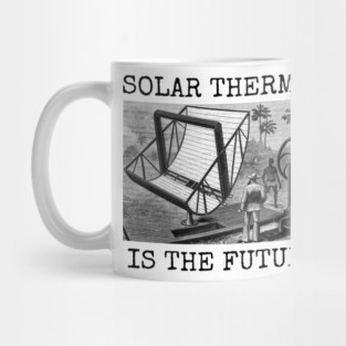 SOLAR THERMAL IS THE FUTURE Mug