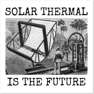 SOLAR THERMAL IS THE FUTURE Posters and Art