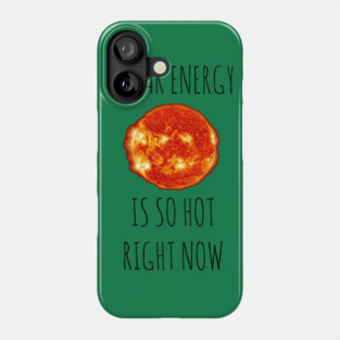 Solar Energy Is So Hot Right Now Phone Case