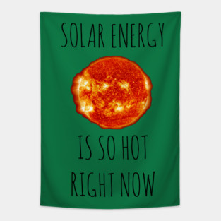 Solar Energy Is So Hot Right Now Tapestry