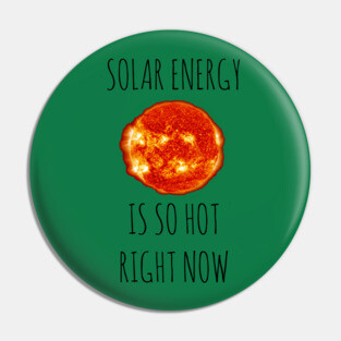 Solar Energy Is So Hot Right Now Pin