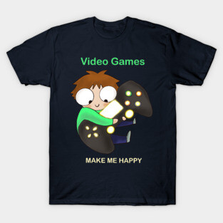 Video games make me happy T-Shirt