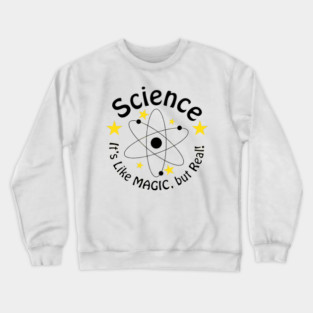 Science! It's like magic, but real! Crewneck Sweatshirt