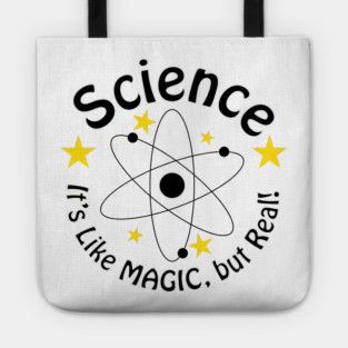 Science! It's like magic, but real! Tote