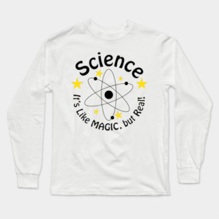 Science! It's like magic, but real! Long Sleeve T-Shirt