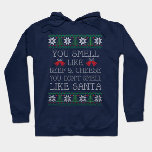 Christmas Elf: You smell like beef & cheese Hoodie