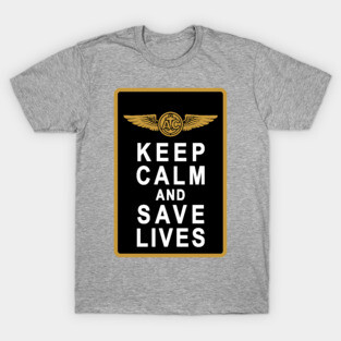 Keep Calm and Save Lives T-Shirt