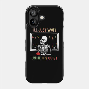 I'll Just Wait Until It's Quiet Phone Case