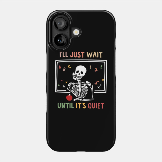 I'll Just Wait Until It's Quiet Phone Case by The WYLD Tribe