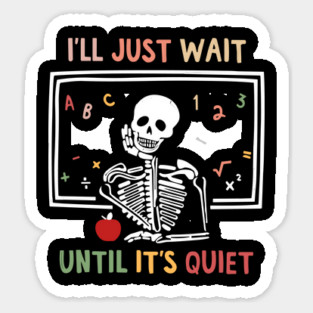 I'll Just Wait Until It's Quiet Sticker