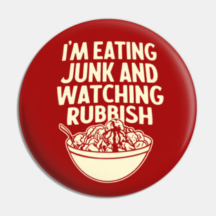 I'm Eating Junk and Watching Rubbish - Home Alone Quote Pin
