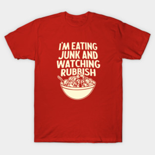 I'm Eating Junk and Watching Rubbish - Home Alone Quote T-Shirt