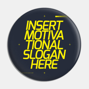 Motivational Slogan Pin