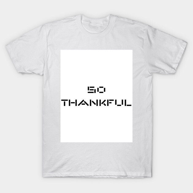 So Thankful T-Shirt by Beautiful Vesture