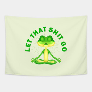 Let that shit go funny zen frog Tapestry