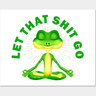Let that shit go funny zen frog Posters and Art