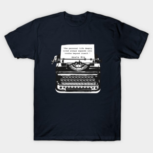 Typewriter and Anais Nin: “The personal life deeply lived always expands into truths beyond itself” T-Shirt
