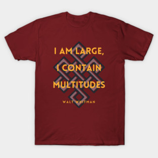 Walt Whitman quote: I am large, I contain multitudes T-Shirt