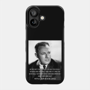 Ray Bradbury portrait and quote: We need not to be let alone Phone Case