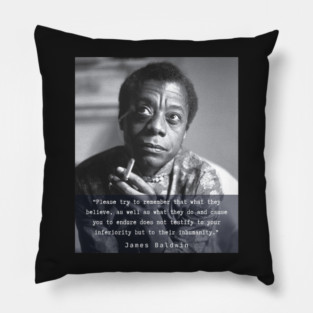 Portrait of James Baldwin smoking and quote: Please try to remember that what they believe.... Pillow
