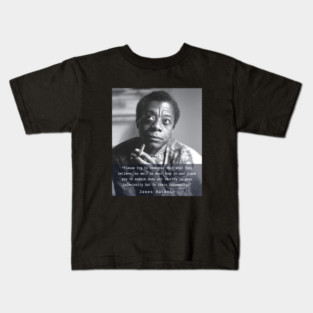 Portrait of James Baldwin smoking and quote: Please try to remember that what they believe.... Kids T-Shirt