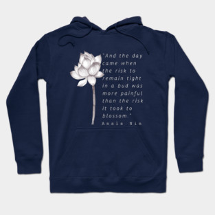 white Lotus and  Anaïs Nin quote: And the day came when the risk to remain tight... Hoodie