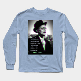 James Joyce portrait and quote: A man of genius makes no mistakes... Long Sleeve T-Shirt
