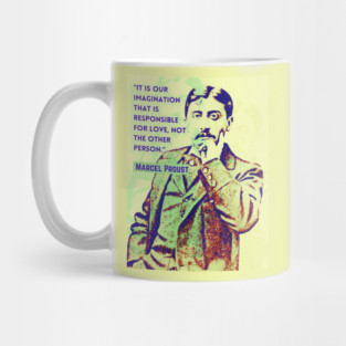 Marcel Proust portrait and quote: It is our imagination that is responsible for love... Mug
