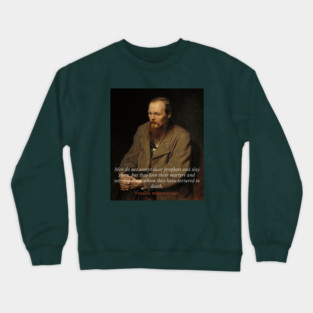 Fyodor Dostoyevsky portrait with Quote Crewneck Sweatshirt
