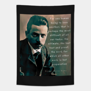 Copy of Rainer maria Rilke portrait and quote: “For one human being to love another...” Tapestry
