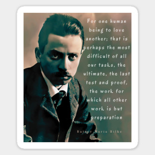 Copy of Rainer maria Rilke portrait and quote: “For one human being to love another...” Magnet