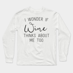 I wonder if beer thinks about me Long Sleeve T-Shirt