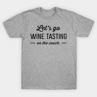Wine tasting on couch T-Shirt