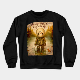 NOBODY WANTS TO PLAY WITH ME Crewneck Sweatshirt