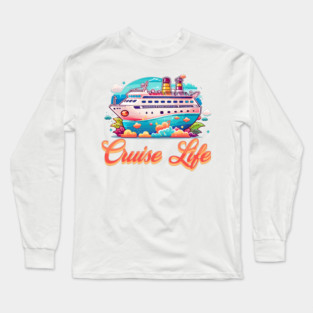 Cruise Life Long Sleeve T-Shirt