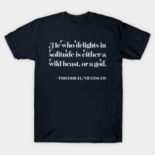 Friedrich Nietzsche Philosophy Quote T-Shirt