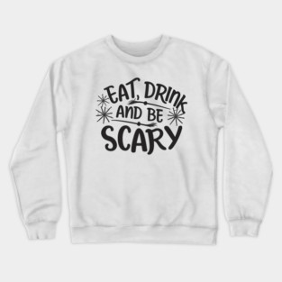 Eat Drink and Be Scary Crewneck Sweatshirt