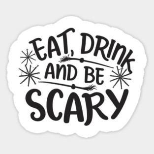 Eat Drink and Be Scary Sticker