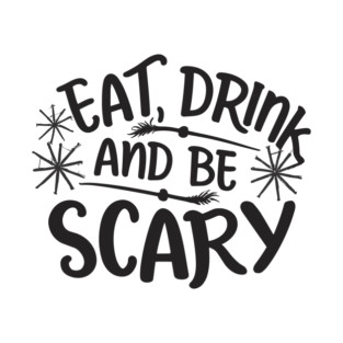 Eat Drink and Be Scary T-Shirt