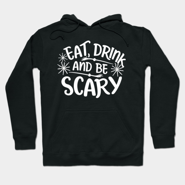 Eat Drink and Be Scary Hoodie by Frank Ring
