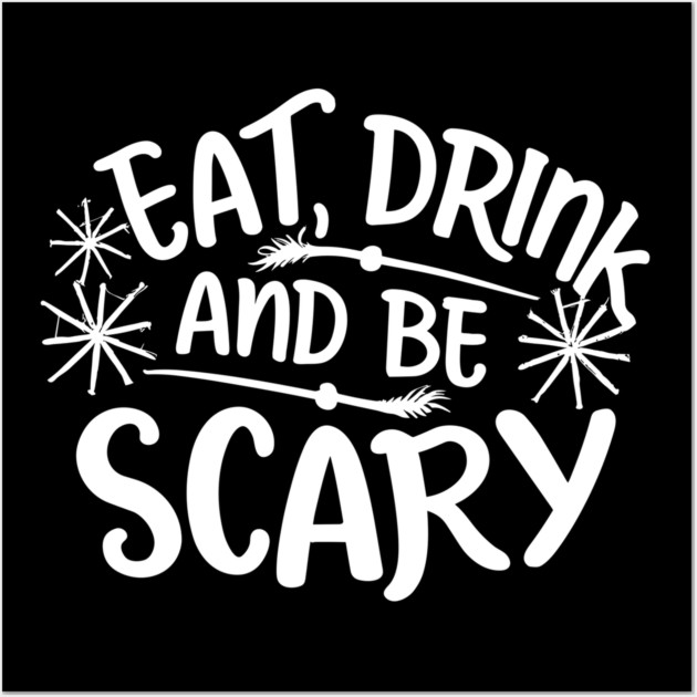 Eat Drink and Be Scary Wall Art by Frank Ring